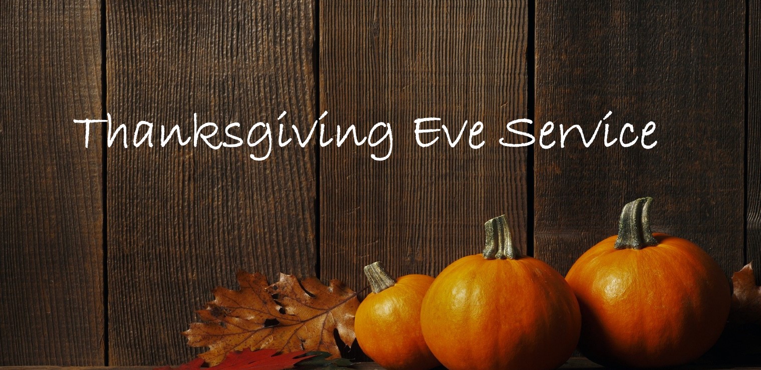 Thanksgiving Eve Service