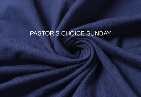 Pastor’s Choice Sunday