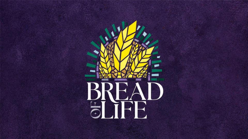 Bread Of Life ~ Lent 2