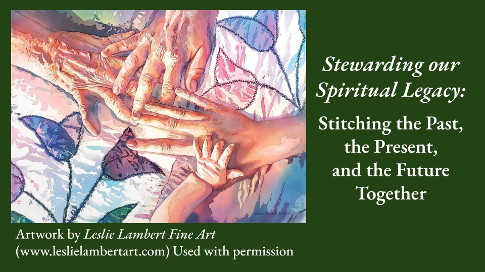 Stewarding our Spiritual Legacy 